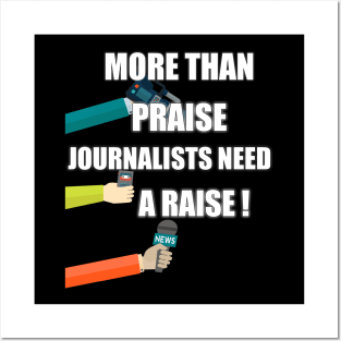 more than praise journalists need a raise Posters and Art